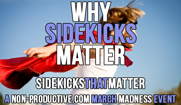 Why Sidekicks Matter