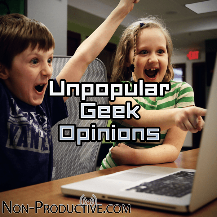 NonPro Unpopular Geek Opinions for kids!
