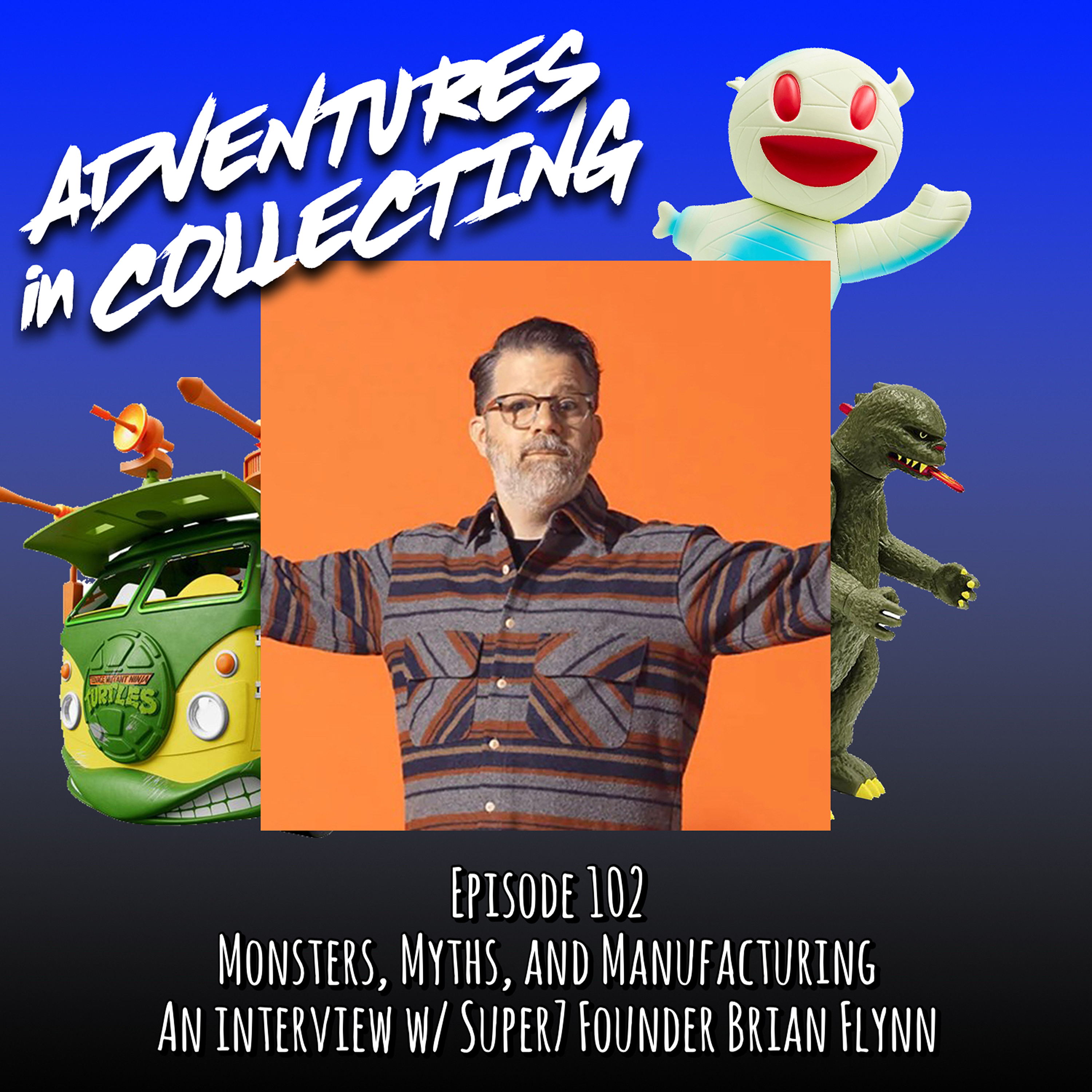Monsters, Myths, and Manufacturing: An Interview with Super7 Founder Brian Flynn – Adventures in Collecting