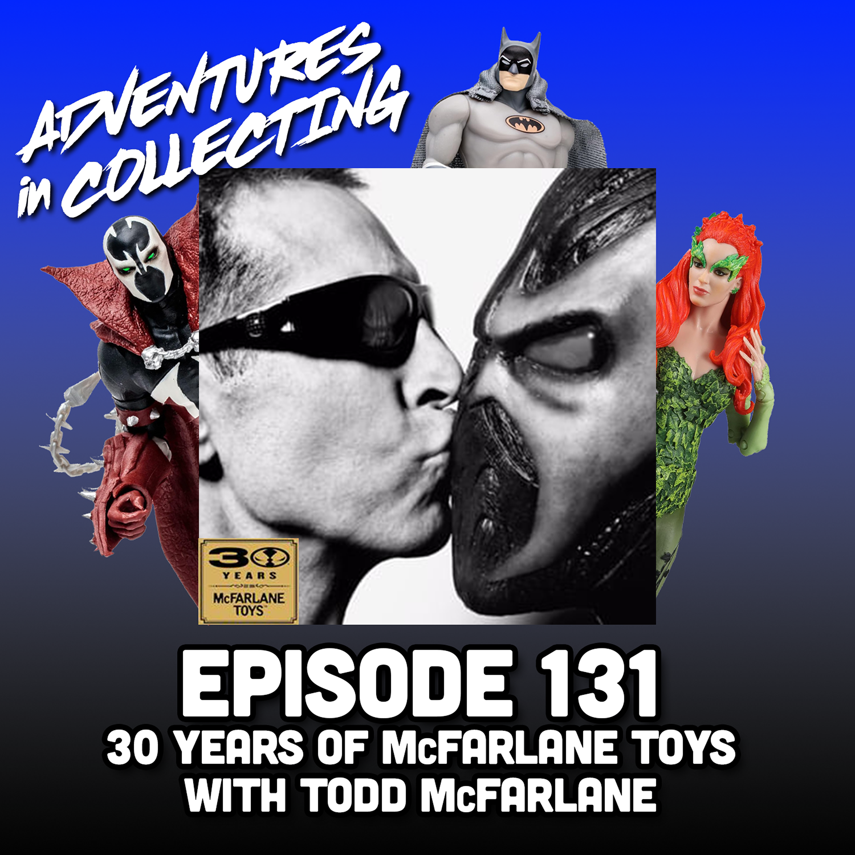 30 Years of McFarlane Toys with Todd McFarlane – Adventures in Collecting