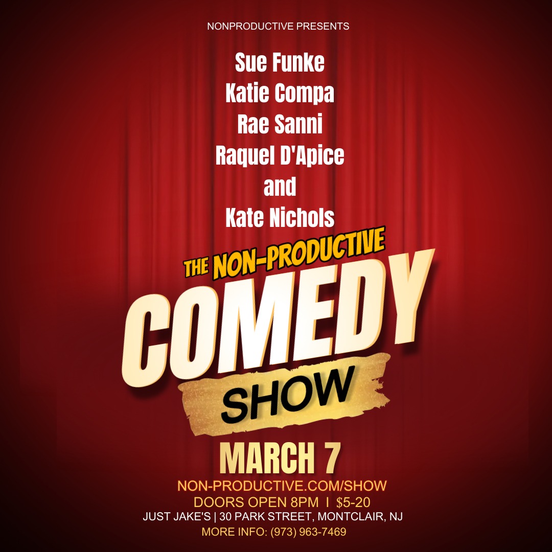 The Non-Productive Comedy Show – March 7th at Just Jake’s in Montclair