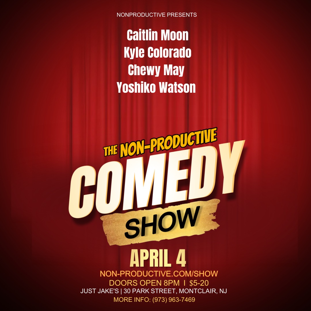 The Non-Productive Comedy Show – April 4th at Just Jake’s in Montclair