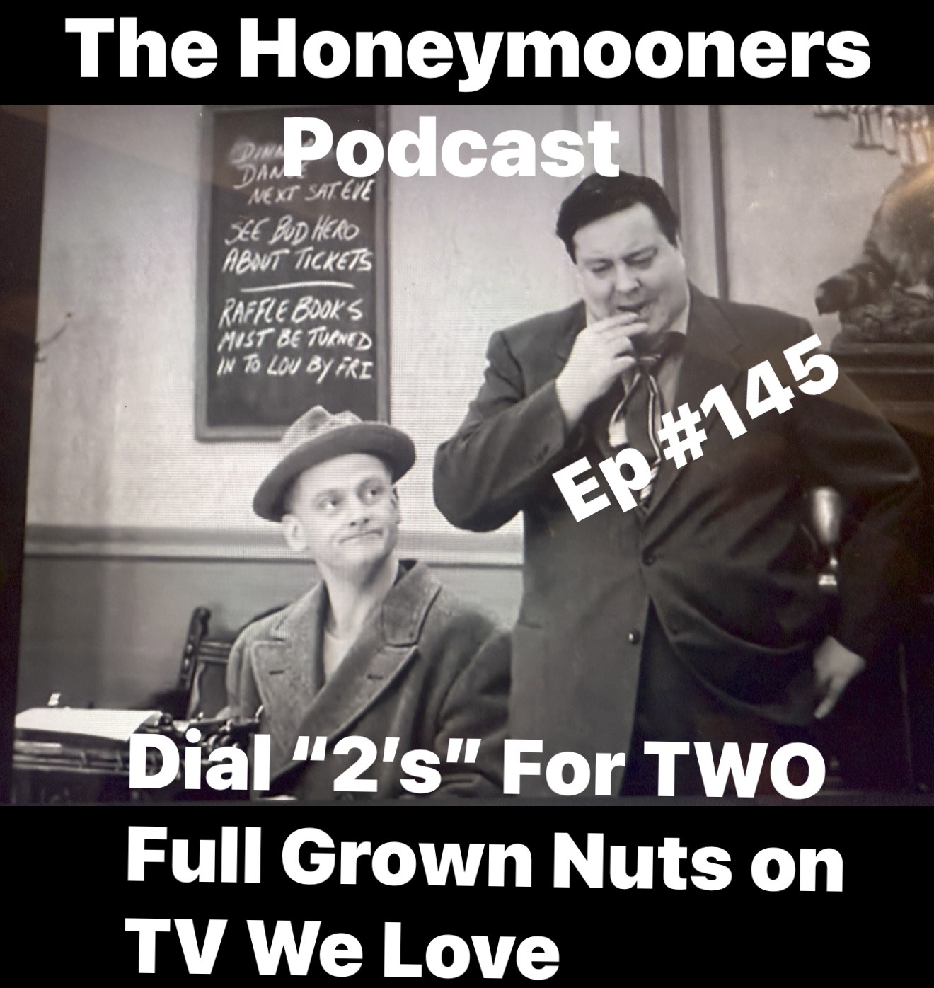 The Honeymooners Podcast – Episode 145