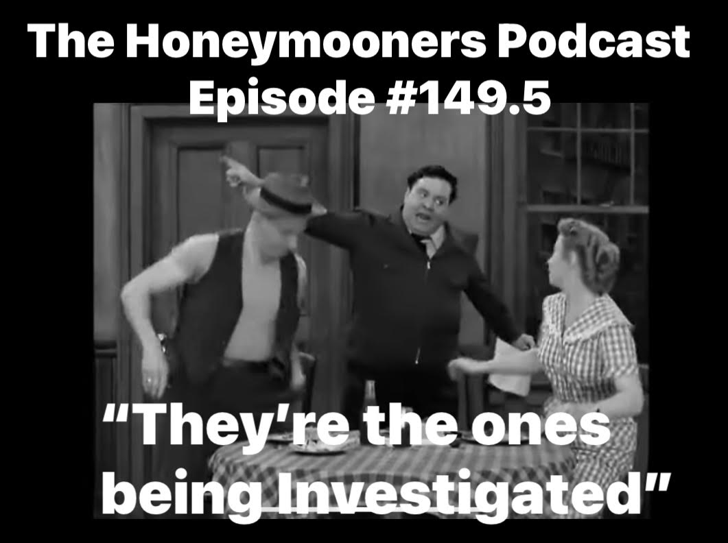 The Honeymooners Podcast – Episode 149, Part 2 The Honeymooners Podcast – Episode 149, Part 2