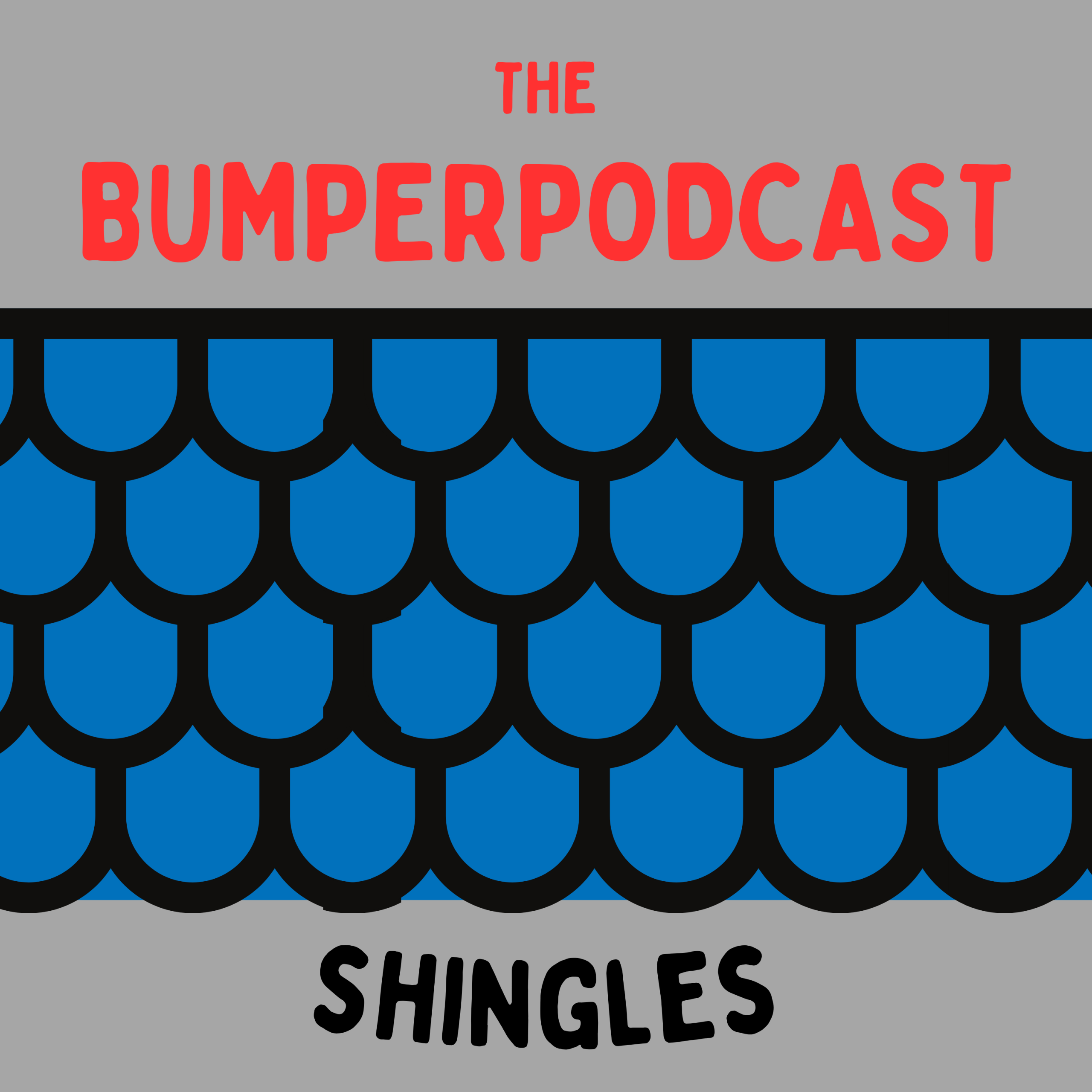 The Bumperpodcast – Shingles